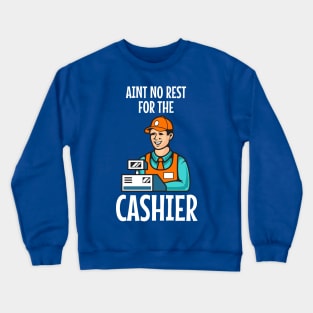 Ain't no rest for the cashier Crewneck Sweatshirt